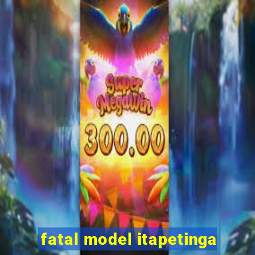 fatal model itapetinga