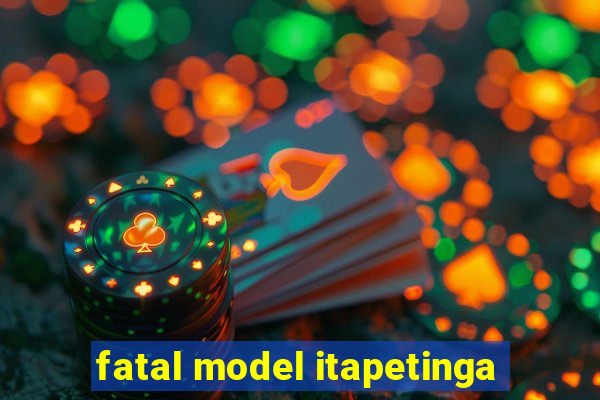 fatal model itapetinga