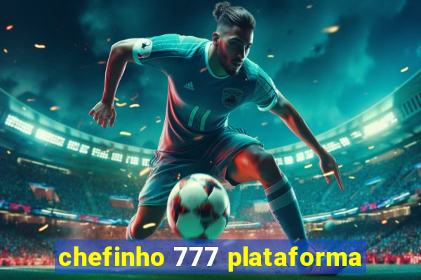 chefinho 777 plataforma