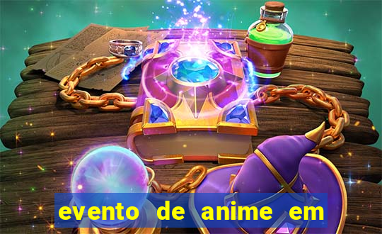 evento de anime em sp hoje