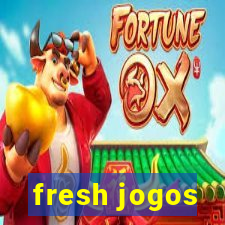 fresh jogos