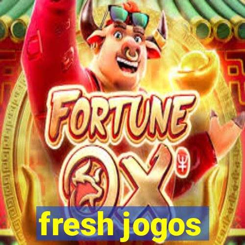 fresh jogos