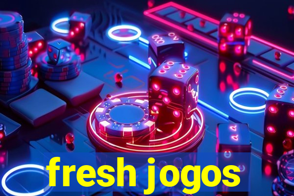 fresh jogos