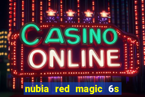 nubia red magic 6s pro antutu