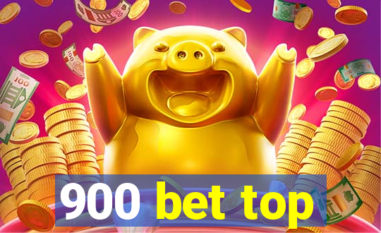 900 bet top