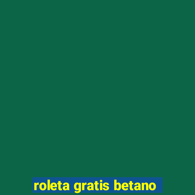 roleta gratis betano