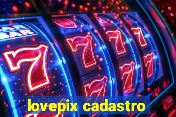 lovepix cadastro