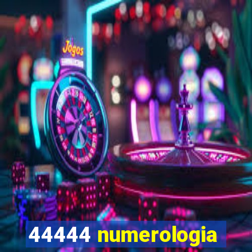 44444 numerologia