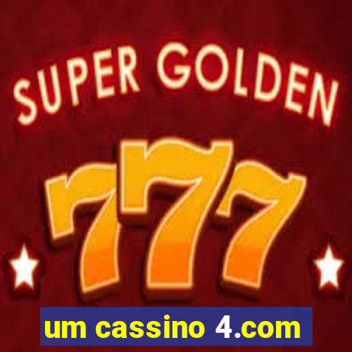 um cassino 4.com