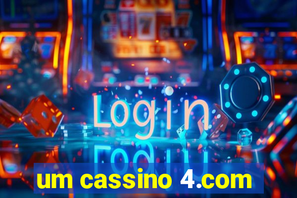 um cassino 4.com