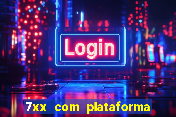 7xx com plataforma de jogos