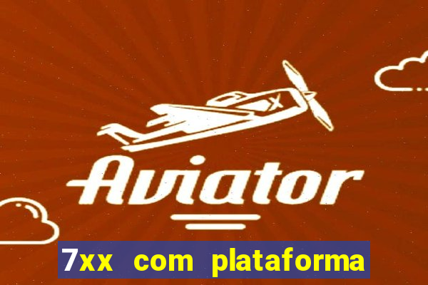 7xx com plataforma de jogos