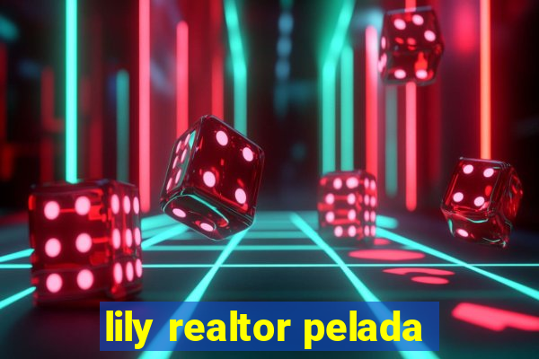 lily realtor pelada