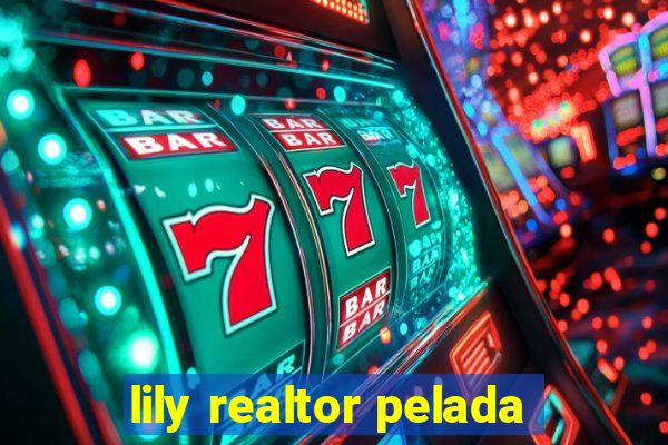 lily realtor pelada