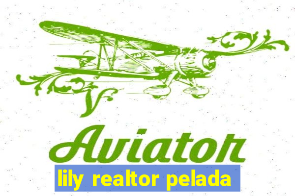 lily realtor pelada