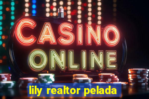 lily realtor pelada