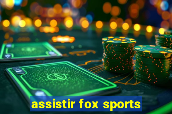 assistir fox sports