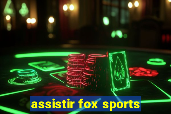 assistir fox sports