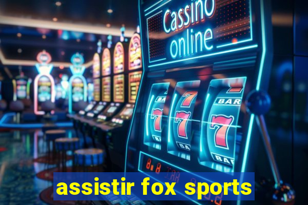 assistir fox sports