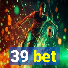 39 bet