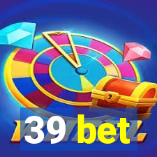 39 bet