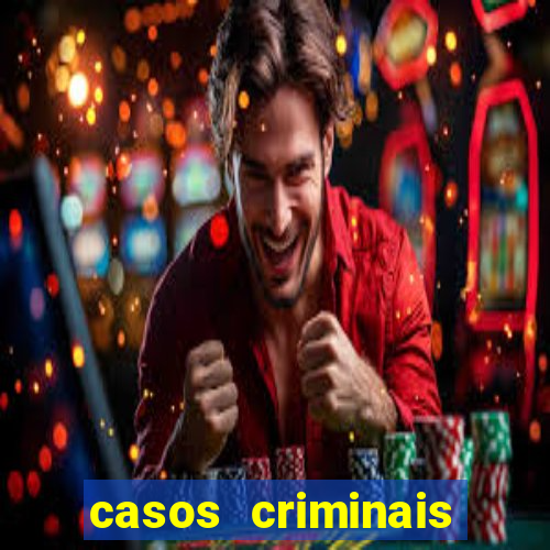 casos criminais para resolver