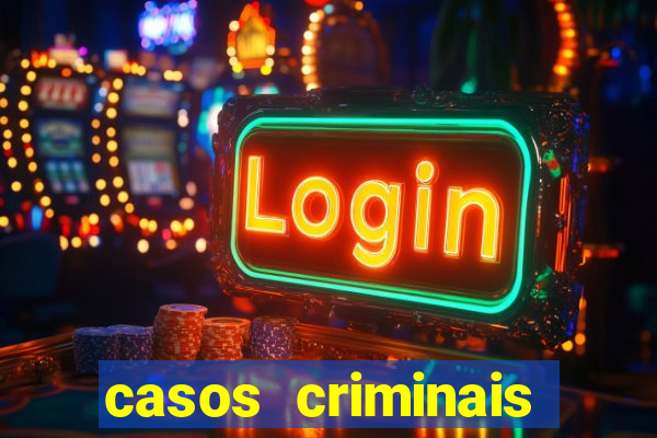 casos criminais para resolver