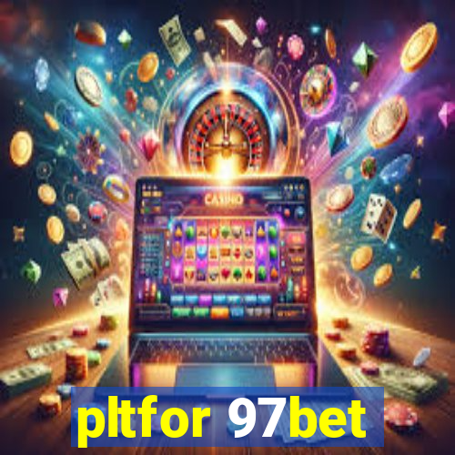 pltfor 97bet