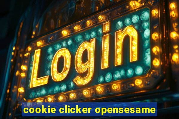 cookie clicker opensesame