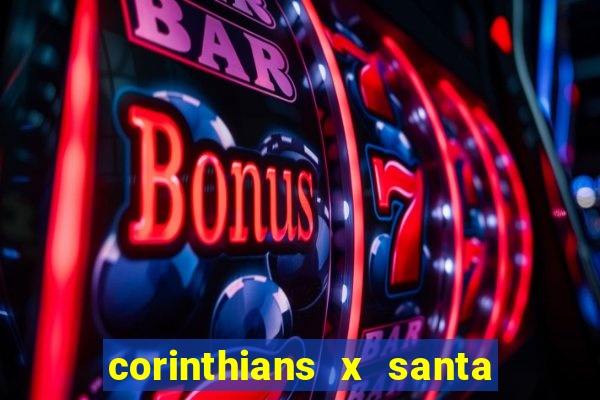 corinthians x santa cruz ao vivo hd