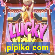 pipiko com