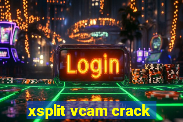 xsplit vcam crack