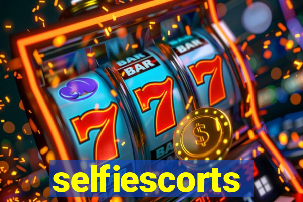 selfiescorts