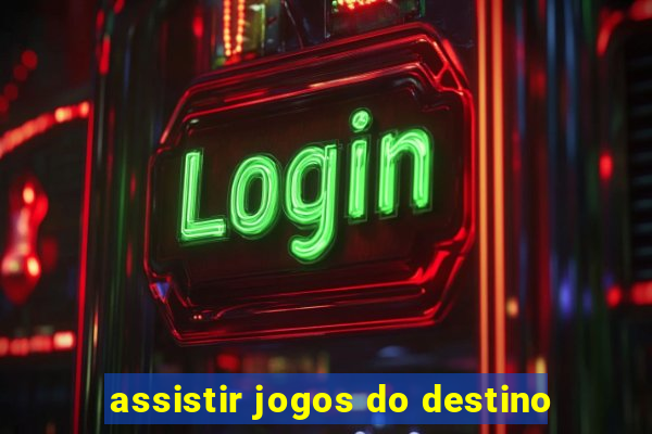 assistir jogos do destino