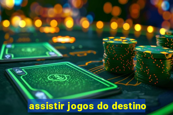 assistir jogos do destino