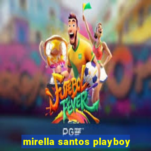 mirella santos playboy