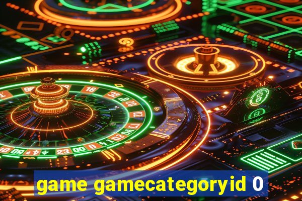 game gamecategoryid 0