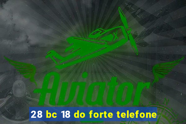 28 bc 18 do forte telefone