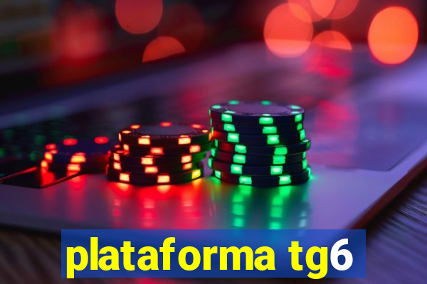 plataforma tg6