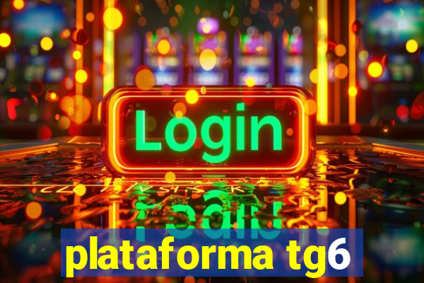 plataforma tg6