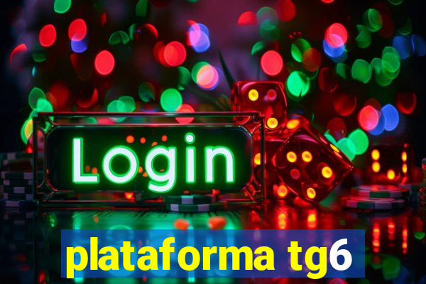 plataforma tg6