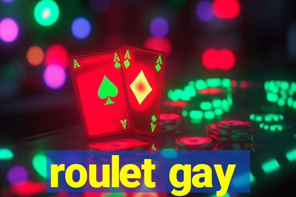 roulet gay