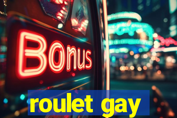 roulet gay