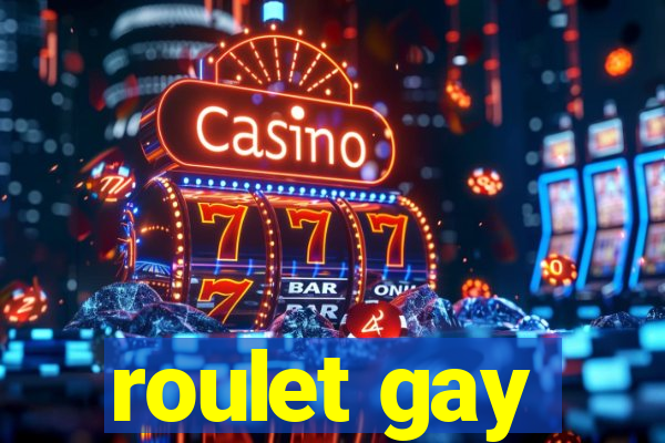 roulet gay