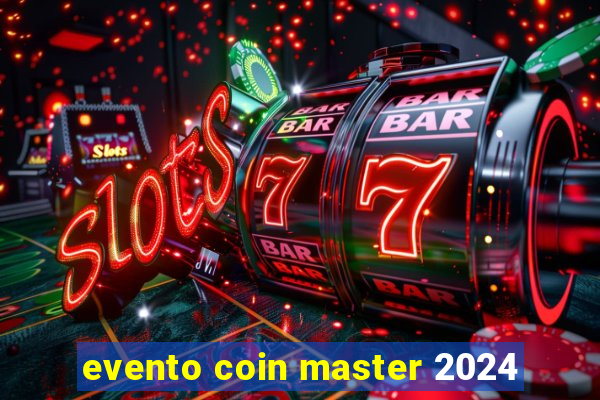 evento coin master 2024