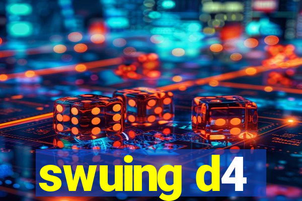 swuing d4