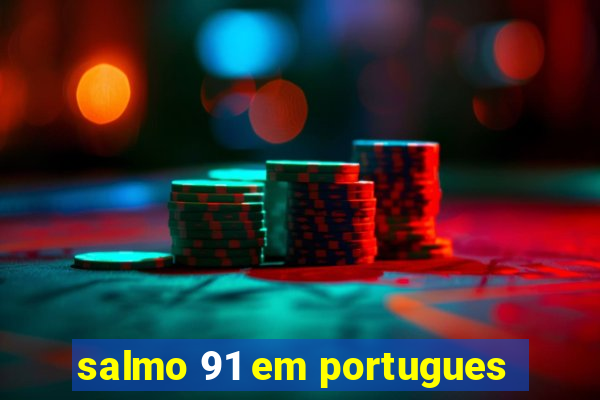 salmo 91 em portugues