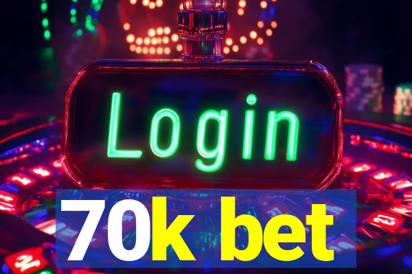 70k bet