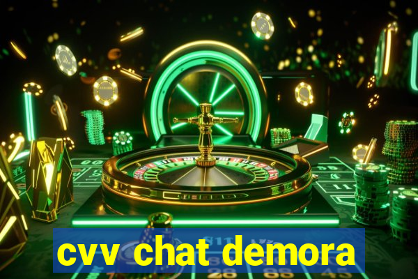 cvv chat demora