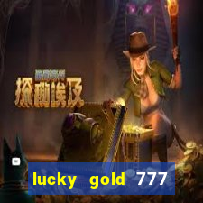 lucky gold 777 paga mesmo